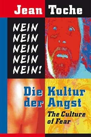 NEIN, NEIN, NEIN, NEIN, NEIN! Die Kultur der Angst: The Culture of Fear The Culture of Fear