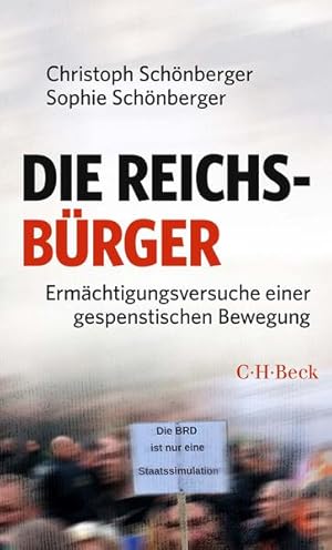 Die Reichsbürger: Ermächtigungsversuche einer gespenstischen Bewegung (Beck Paperback) Ermächtigu...