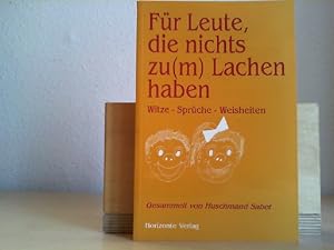 Bild des Verkufers fr Fr Leute, die nichts zum Lachen haben : Witze - Sprche - Weisheiten. ges. von Huschmand Sabet zum Verkauf von Antiquariat im Schloss