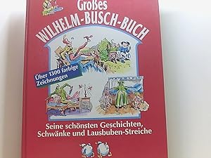 Seller image for Grosses Wilhelm Busch Buch - Seine schnsten Geschichten, Schwnke und Lausbuben-Streiche [seine schnsten Geschichten, Schwnke und Lausbuben-Streiche] for sale by Book Broker