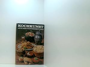 Image du vendeur pour Kochkunst aus dem Fernsehstudio, Rezepte - kchentechnische und ernhrungswissenschaftliche Hinweise - moderne Garmethoden und Zubereitungsarten, mis en vente par Book Broker