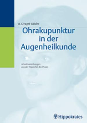 Ohrakupunktur in der Augenheilkunde Arbeitsanleitungen aus der Praxis für die Praxis