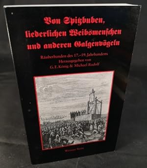 Seller image for Von Spitzbuben, liederlichen Weibsmenschen und anderen Galgenvgeln. Ruberbanden des 17.-19. Jahrhunderts for sale by ANTIQUARIAT Franke BRUDDENBOOKS