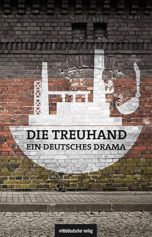 Seller image for Die Treuhand - ein deutsches Drama Olaf Jacobs (Hg.) for sale by Berliner Bchertisch eG