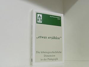 Bild des Verkufers fr etwas erzhlen": Die lebensgeschichtliche Dimension in der Pdagogik. Bruno Schonig zum 60. Geburtstag die lebensgeschichtliche Dimension in der Pdagogik ; Bruno Schonig zum 60. Geburtstag zum Verkauf von Book Broker