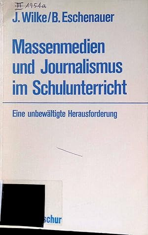 Seller image for Massenmedien und Journalismus im Schulunterricht : e. unbewltigte Herausforderung. Alber-Broschur Kommunikation ; Bd. 10 for sale by books4less (Versandantiquariat Petra Gros GmbH & Co. KG)