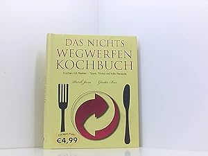 Imagen del vendedor de Das Nichts Wegwerfen Kochbuch kochen mit Resten - Tipps, Tricks und tolle Rezepte a la venta por Book Broker