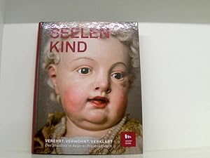 Image du vendeur pour Seelenkind. Verehrt, verwhnt, verklrt. Das Jesuskind in Bayerns Frauenklstern verehrt, verwhnt, verklrt ; das Jesuskind in Frauenklstern mis en vente par Book Broker