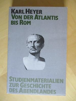 Von der Atlantis bis Rom Studienmaterialien zur Geschichte des Abendlandes 1