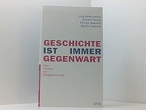 Seller image for Geschichte ist immer Gegenwart. Vier Thesen zur Zeitgeschichte die deutsche Wirtschaft im 19. und 20. Jahrhundert for sale by Book Broker