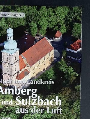 Bild des Verkufers fr Stadt und Landkreis Amberg und Sulzbach aus der Luft. zum Verkauf von books4less (Versandantiquariat Petra Gros GmbH & Co. KG)