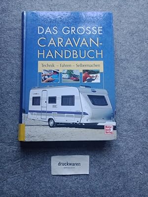 Bild des Verkufers fr Das grosse Caravan-Handbuch: Technik - Fahren - Selbermachen. zum Verkauf von Druckwaren Antiquariat