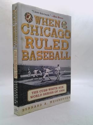 Seller image for When Chicago Ruled Baseball: The Cubs-White Sox World Series of 1906 for sale by ThriftBooksVintage