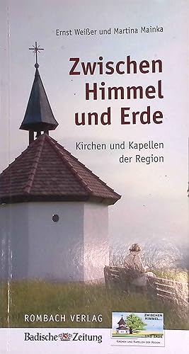 Zwischen Himmel und Erde : Kirchen und Kapellen der Region.