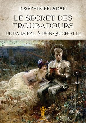 Seller image for Le Secret des Troubadours. De Parsifal  Don Quichotte. for sale by FIRENZELIBRI SRL