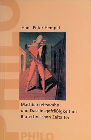 Seller image for Machbarkeitswahn und Daseinsgefrigkeit im biotechnischen Zeitalter. for sale by books4less (Versandantiquariat Petra Gros GmbH & Co. KG)