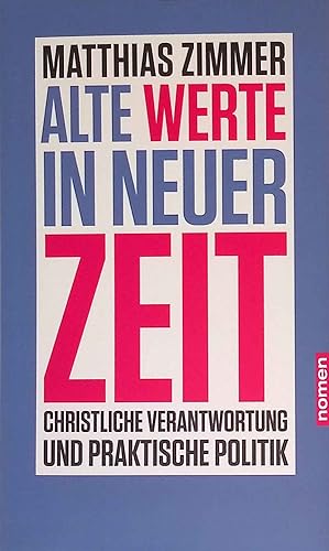 Immagine del venditore per Alte Werte in neuer Zeit : christliche Verantwortung und praktische Politik. venduto da books4less (Versandantiquariat Petra Gros GmbH & Co. KG)