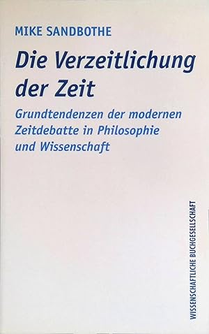 Bild des Verkufers fr Die Verzeitlichung der Zeit : Grundtendenzen der modernen Zeitdebatte in Philosophie und Wissenschaft. zum Verkauf von books4less (Versandantiquariat Petra Gros GmbH & Co. KG)