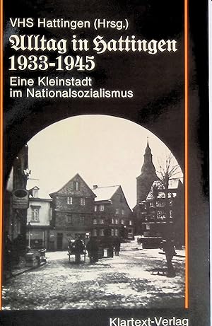 Alltag in Hattingen 1933 - 1945 : e. Kleinstadt im Nationalsozialismus. Geschichte im Klartext