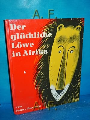 Imagen del vendedor de Der glckliche Lwe in Afrika. Erzhlt von Louise Fatio, gemalt von Roger Duvoisin. bers. von Fritz Mhlenweg a la venta por Antiquarische Fundgrube e.U.