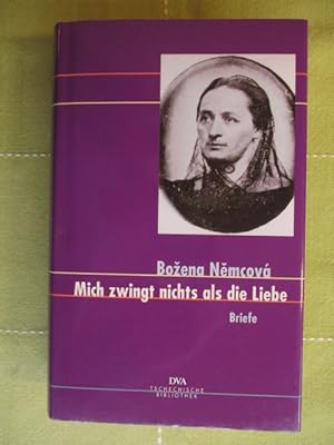 Mich zwingt nichts als die Liebe. Briefe