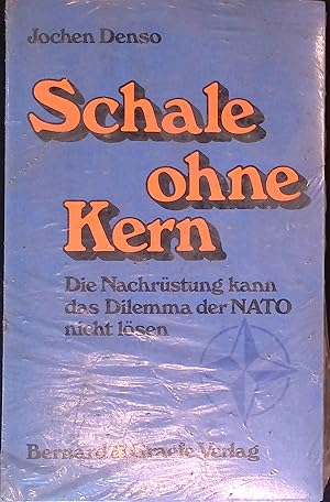 Bild des Verkufers fr Schale ohne Kern : d. Nachrstung kann d. Dilemma d. NATO nicht lsen. zum Verkauf von books4less (Versandantiquariat Petra Gros GmbH & Co. KG)