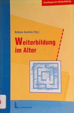 Bild des Verkufers fr Weiterbildung im Alter : lterwerden und Bildung ; eine Dokumentation. Grundlagen der Weiterbildung zum Verkauf von books4less (Versandantiquariat Petra Gros GmbH & Co. KG)