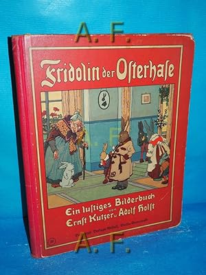 Bild des Verkufers fr Fridolin, der Osterhase : Ein lustiges Bilderbuch. zum Verkauf von Antiquarische Fundgrube e.U.