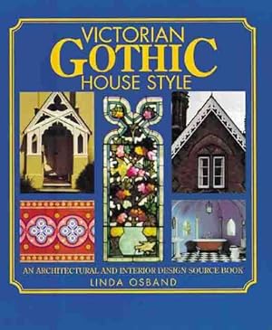 Immagine del venditore per Victorian Gothic House Style : An Architectural and Interior Design Source Book venduto da GreatBookPrices