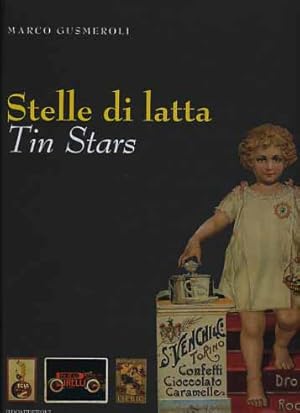 Bild des Verkufers fr Stelle di latta. Tin Stars. Latte pubblicitarie 1880-1940. Tin in advertising 1880-1940. zum Verkauf von FIRENZELIBRI SRL