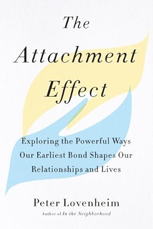 Seller image for Attachment Effect : Exploring the Powerful Ways Our Earliest Bond Shapes Our Relationships and Lives for sale by GreatBookPrices