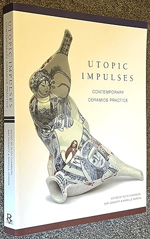 Seller image for Utopic Impulses; Contemporary Ceramics Practice for sale by DogStar Books
