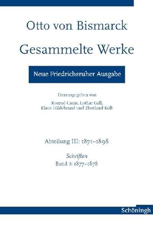 Seller image for Otto von Bismarck - Gesammelte Werke. Neue Friedrichsruher Ausgabe: Abteilung III: 1871-1898, Schriften Band 3: 1877-1878: 3 for sale by primatexxt Buchversand