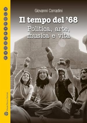 Immagine del venditore per Il tempo del '68. Politica, arte, musica e vita. Quali proposte per un nuovo '68?. venduto da FIRENZELIBRI SRL