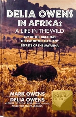 Imagen del vendedor de Delia Owens in Africa: A Life in the Wild - Cry of the Kalahari; The Eye of the Elephant; Secrets of the Savanna a la venta por Alplaus Books