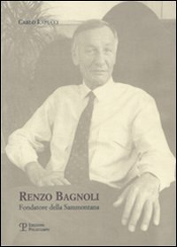 Image du vendeur pour Renzo Bagnoli. Fondatore della Sammontana. mis en vente par FIRENZELIBRI SRL