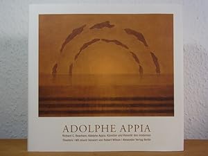 Adolphe Appia. Künstler und Visionär des modernen Theaters