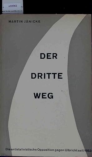 Seller image for Der Dritte Weg. Die antistalinistische Opposition gegen Ulbricht seit 1953. for sale by Antiquariat Bookfarm