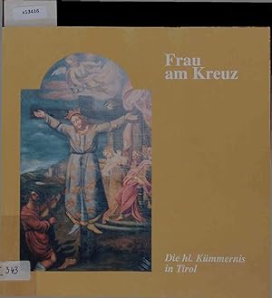 Imagen del vendedor de Frau am Kreuz die Heilige Kmmernis in Tirol. 15. Juni - 27. September 1998 a la venta por Antiquariat Bookfarm