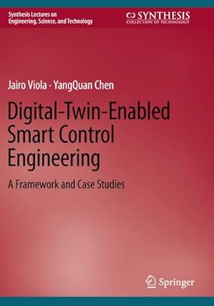 Seller image for Digital-Twin-Enabled Smart Control Engineering : A Framework and Case Studies for sale by AHA-BUCH GmbH
