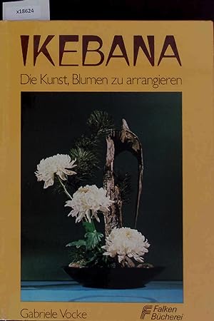 Imagen del vendedor de Ikebana - Die Kunst, Blumen zu arrangieren. a la venta por Antiquariat Bookfarm