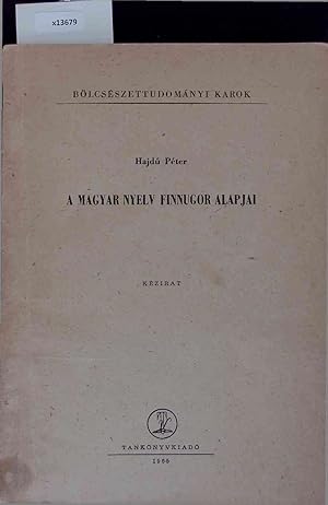 Seller image for A Magyar Nyelv Finnugor Alapjai. for sale by Antiquariat Bookfarm