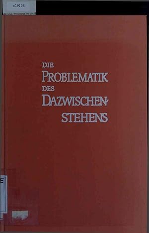 Seller image for Die Problematik des Dazwischenstehens. for sale by Antiquariat Bookfarm