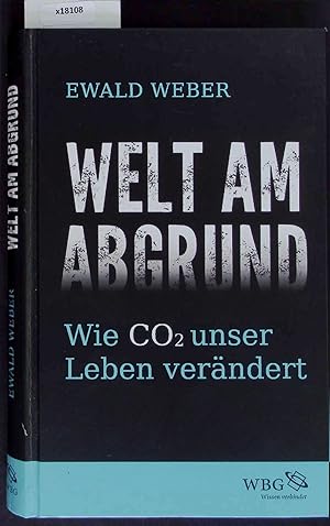 Seller image for Welt am Abgrund. Wie C02 unser Leben verndert. for sale by Antiquariat Bookfarm