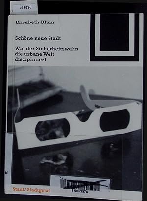 Imagen del vendedor de Schne neue Stadt - Wie der Sicherheitswahn die urbane Welt diszipliniert. a la venta por Antiquariat Bookfarm