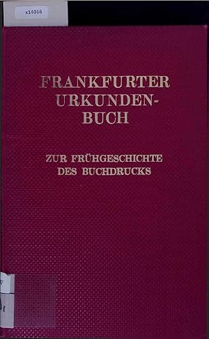 Bild des Verkufers fr Frankfurter Urkundenbuch zur Frhgeschichte des Buchdrucks. zum Verkauf von Antiquariat Bookfarm