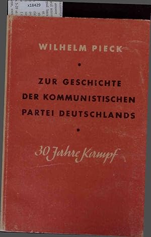 Bild des Verkufers fr Zur Geschichte der Kommunistischen Partei Deutschlands - 30 Jahre Kampf. zum Verkauf von Antiquariat Bookfarm