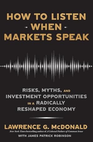 Bild des Verkufers fr How to Listen When Markets Speak : Risks, Myths and Investment Opportunities in a Radically Reshaped Economy zum Verkauf von AHA-BUCH GmbH