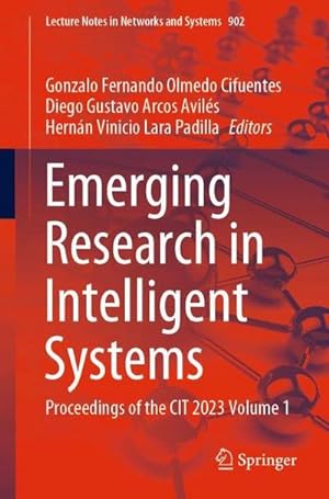 Bild des Verkufers fr Emerging Research in Intelligent Systems : Proceedings of the CIT 2023 Volume 1 zum Verkauf von AHA-BUCH GmbH