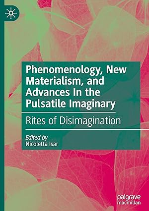 Seller image for Phenomenology, New Materialism, and Advances In the Pulsatile Imaginary for sale by moluna